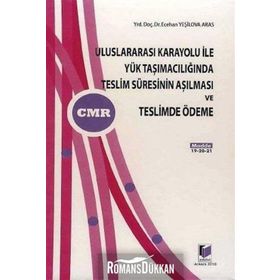 ULUSLARARASI KARAYOLU İLE YÜK TAŞIMACILIĞINDA TESLIM SÜRESİNİN AŞILMASI VE TESLIMDE ÖDEME - ECEHAN YEŞİLOVA ARAS
