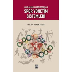 Uluslararası Karşılaştırmalı Spor Yönetim Sistemleri - Hakan Sunay