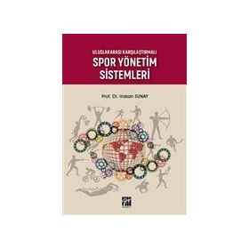 Uluslararası Karşılaştırmalı Spor Yönetim Sistemleri - Hakan Sunay