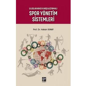 Uluslararası Karşılaştırmalı Spor Yönetim Sistemleri - Hakan Sunay
