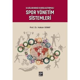 Uluslararası Karşılaştırmalı Spor Yönetim Sistemleri - Hakan Sunay