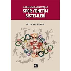 Uluslararası Karşılaştırmalı Spor Yönetim Sistemleri - Hakan Sunay