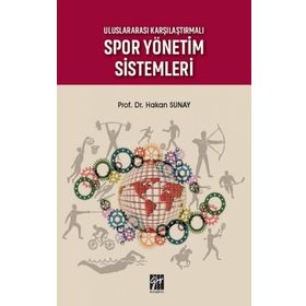 Uluslararası Karşılaştırmalı Spor Yönetim Sistemleri - Hakan Sunay