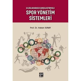 Uluslararası Karşılaştırmalı Spor Yönetim Sistemleri - Hakan Sunay