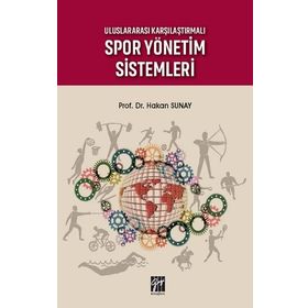 Uluslararası Karşılaştırmalı Spor Yönetim Sistemleri - Hakan Sunay