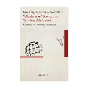 Uluslararası Kavramını Yeniden Düşünmek - Ceren Ergenç Derya G. Akder
