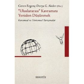 Uluslararası Kavramını Yeniden Düşünmek - Ceren Ergenç Derya G. Akder