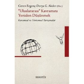 Uluslararası Kavramını Yeniden Düşünmek - Ceren Ergenç Derya G. Akder