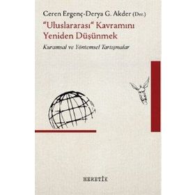 Uluslararası Kavramını Yeniden Düşünmek - Ceren Ergenç Derya G. Akder