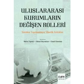 Uluslararası Kurumların Değişen Rolleri - Metin Toprak Cemil Erarslan Yüksel Bayraktar