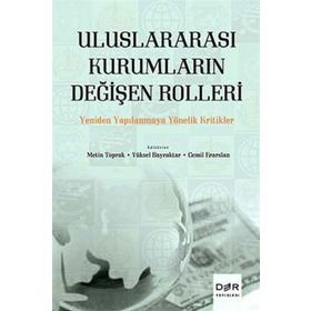 Uluslararası Kurumların Değişen Rolleri - Metin Toprak Cemil Erarslan Yüksel Bayraktar