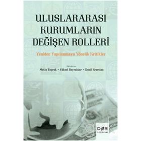 Uluslararası Kurumların Değişen Rolleri - Metin Toprak Cemil Erarslan Yüksel Bayraktar