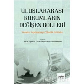 Uluslararası Kurumların Değişen Rolleri - Metin Toprak Cemil Erarslan Yüksel Bayraktar