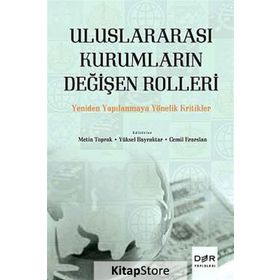 Uluslararası Kurumların Değişen Rolleri - Metin Toprak Cemil Erarslan Yüksel Bayraktar
