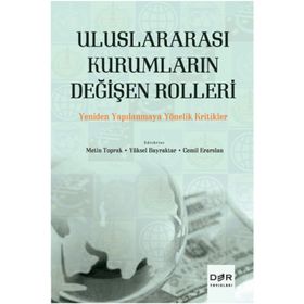 Uluslararası Kurumların Değişen Rolleri - Metin Toprak Cemil Erarslan Yüksel Bayraktar