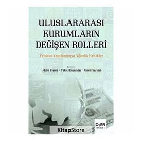 Uluslararası Kurumların Değişen Rolleri - Metin Toprak Cemil Erarslan Yüksel Bayraktar