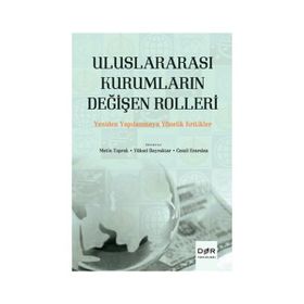 Uluslararası Kurumların Değişen Rolleri - Metin Toprak Cemil Erarslan Yüksel Bayraktar