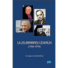 ULUSLARARASI LIDERLIK (1954 - 1974) - BAYRAM KÜÇÜKOĞLU