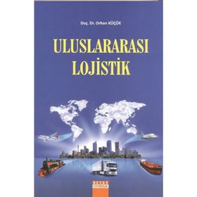 ULUSLARARASI LOJISTIK - ORHAN KÜÇÜK
