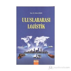 ULUSLARARASI LOJISTIK - ORHAN KÜÇÜK