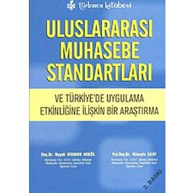 ULUSLARARASI MUHASEBE STANDARTLARI VE TÜRKİYE'DE UYGULAMA ETKİNLİĞİNE İLİŞKİN BIR ARAŞTIRMA - BAŞAK ATAMAN AKGÜL;HÜSEYİN AKAY