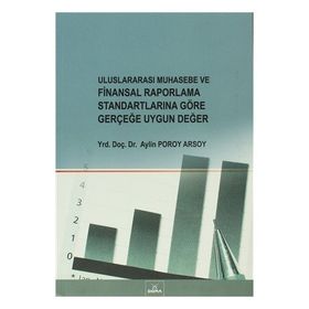 ULUSLARARASI MUHASEBE VE FINANSAL RAPORLAMA STANDARTLARINA GÖRE GERÇEĞE UYGUN DEĞER - AYLIN POROY ARSOY