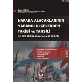 ULUSLARARASI NAFAKA ALACAĞI NAFAKA ALACAKLARININ YABANCI ÜLKELERDEN TAKIBI VE TAHSILI - ŞAKİR DAŞKIN