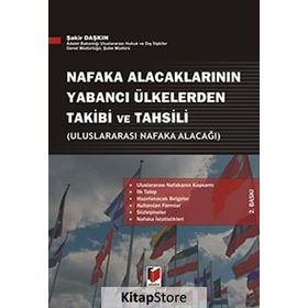 ULUSLARARASI NAFAKA ALACAĞI NAFAKA ALACAKLARININ YABANCI ÜLKELERDEN TAKIBI VE TAHSILI - ŞAKİR DAŞKIN