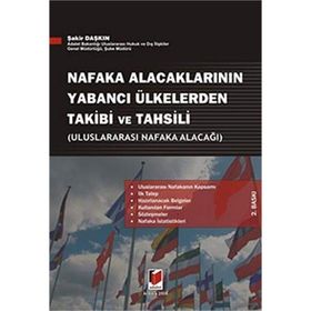 ULUSLARARASI NAFAKA ALACAĞI NAFAKA ALACAKLARININ YABANCI ÜLKELERDEN TAKIBI VE TAHSILI - ŞAKİR DAŞKIN