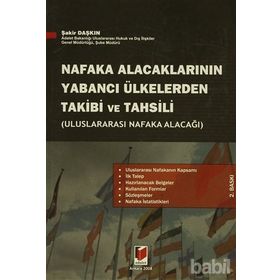 ULUSLARARASI NAFAKA ALACAĞI NAFAKA ALACAKLARININ YABANCI ÜLKELERDEN TAKIBI VE TAHSILI - ŞAKİR DAŞKIN