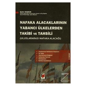 ULUSLARARASI NAFAKA ALACAĞI NAFAKA ALACAKLARININ YABANCI ÜLKELERDEN TAKIBI VE TAHSILI - ŞAKİR DAŞKIN