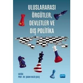 Uluslararası Örgütler Devletler ve Dış Politika - Nobel Akademi Yayınları
