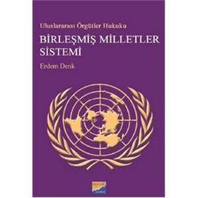 Uluslararası Örgütler Hukuku Birleşmiş Milletler Sistemi - Erdem Denk
