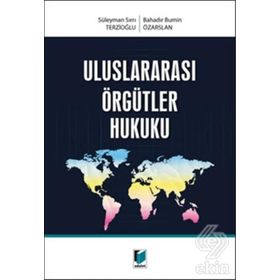 Uluslararası Örgütler Hukuku Birleşmiş Milletler Sistemi - Erdem Denk