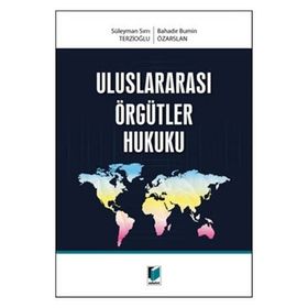 Uluslararası Örgütler Hukuku Birleşmiş Milletler Sistemi - Erdem Denk