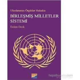 Uluslararası Örgütler Hukuku Birleşmiş Milletler Sistemi - Erdem Denk