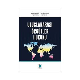 Uluslararası Örgütler Hukuku Birleşmiş Milletler Sistemi - Erdem Denk