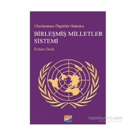Uluslararası Örgütler Hukuku Birleşmiş Milletler Sistemi - Erdem Denk