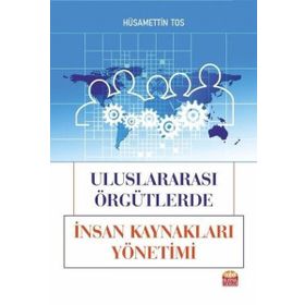 Uluslararası Örgütlerde İnsan Kaynakları Yönetimi - Hüsamettin Tos