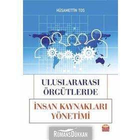 Uluslararası Örgütlerde İnsan Kaynakları Yönetimi - Hüsamettin Tos