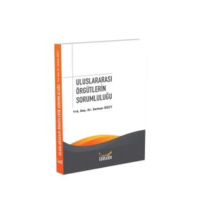 Uluslararası Örgütlerin Sorumluluğu - Selman Öğüt