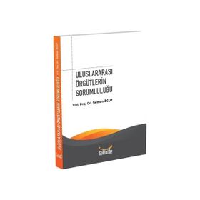 Uluslararası Örgütlerin Sorumluluğu - Selman Öğüt