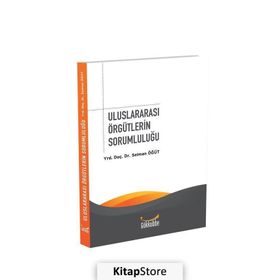 Uluslararası Örgütlerin Sorumluluğu - Selman Öğüt
