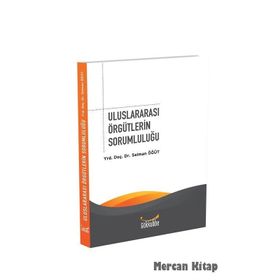 Uluslararası Örgütlerin Sorumluluğu - Selman Öğüt