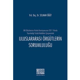Uluslararası Örgütlerin Sorumluluğu - Selman Öğüt