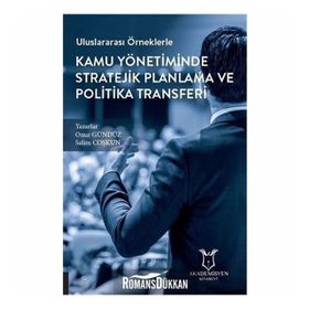 Uluslararası Örneklerle Kamu Yönetiminde Stratejik Planlama ve Politika Transferi - Onuz Gürbüz