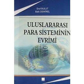 ULUSLARARASI PARA SISTEMININ EVRIMI - BAKI DEMIREL;EROL BULUT