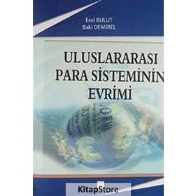 ULUSLARARASI PARA SISTEMININ EVRIMI - BAKI DEMIREL;EROL BULUT