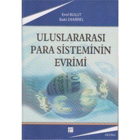 ULUSLARARASI PARA SISTEMININ EVRIMI - BAKI DEMIREL;EROL BULUT