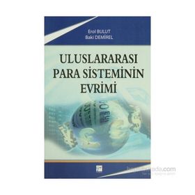 ULUSLARARASI PARA SISTEMININ EVRIMI - BAKI DEMIREL;EROL BULUT